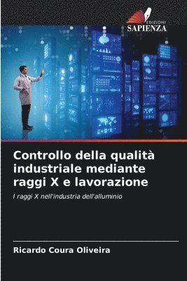 bokomslag Controllo della qualità industriale mediante raggi X e lavorazione