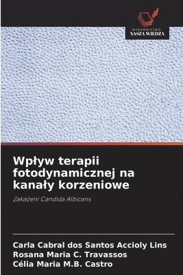 bokomslag Wplyw terapii fotodynamicznej na kanaly korzeniowe