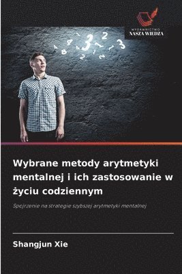 bokomslag Wybrane metody arytmetyki mentalnej i ich zastosowanie w ?yciu codziennym