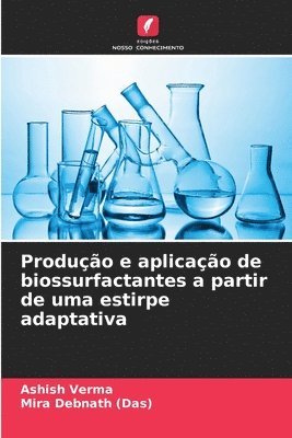 Ashish Verma, Mira Debnath (Das) - Produção e aplicação de biossurfactantes a partir de uma estirpe adaptativa, Häftad