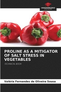 bokomslag Proline as a Mitigator of Salt Stress in Vegetables