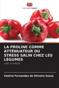 bokomslag Proline Comme Atténuateur Du Stress Salin Chez Les Légumes