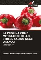 bokomslag LA PROLINA COME MITIGATORE DELLO STRESS SALINO NEGLI ORTAGGI