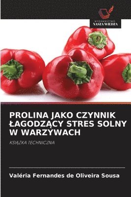 Prolina Jako Czynnik LagodzĄcy Stres Solny W Warzywach