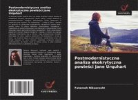 bokomslag Postmodernistyczna analiza ekokrytyczna powie?ci Jane Urquhart