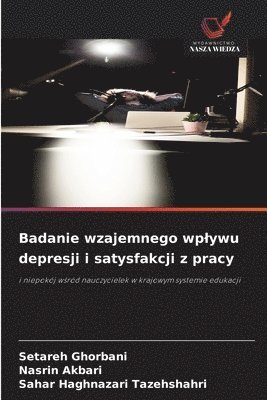 bokomslag Badanie wzajemnego wplywu depresji i satysfakcji z pracy