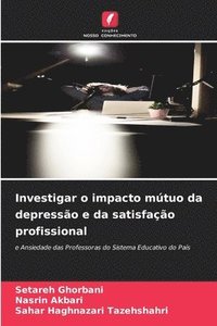bokomslag Investigar o impacto mútuo da depressão e da satisfação profissional