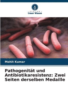 Mohit Kumar - Pathogenität und Antibiotikaresistenz, Häftad