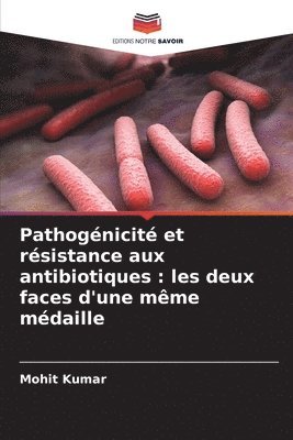 Mohit Kumar - Pathogénicité et résistance aux antibiotiques, Häftad