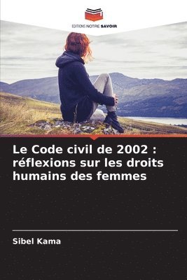 bokomslag Le Code civil de 2002 : réflexions sur les droits humains des femmes