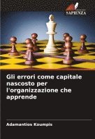 bokomslag Gli errori come capitale nascosto per l'organizzazione che apprende