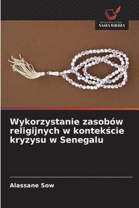 bokomslag Wykorzystanie zasobów religijnych w kontek?cie kryzysu w Senegalu