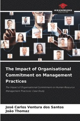 José Carlos Ventura Dos Santos, João Thomaz, José Carlos Ventura dos Santos, João - Impact of Organisational Commitment on Management Practices, Häftad