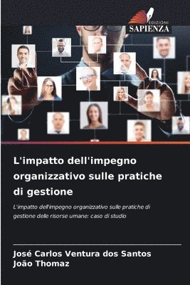 José Carlos Ventura Dos Santos, João Thomaz, José Carlos Ventura dos Santos, João - L'impatto dell'impegno organizzativo sulle pratiche di gestione, Häftad