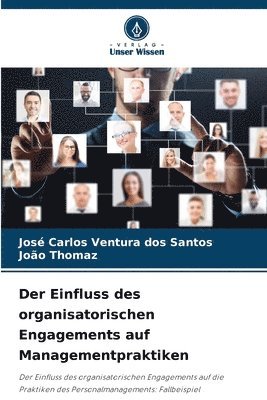 José Carlos Ventura Dos Santos, João Thomaz, José Carlos Ventura dos Santos, João - Einfluss des organisatorischen Engagements auf Managementpraktiken, Häftad