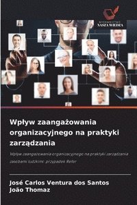bokomslag Wplyw zaanga?owania organizacyjnego na praktyki zarz?dzania