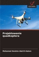 bokomslag Projektowanie quadkoptera