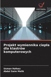 bokomslag Projekt wymiennika ciepla dla klastrów komputerowych