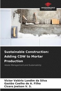 bokomslag Sustainable Construction: Adding CDW to Mortar Production