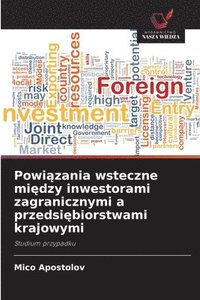 bokomslag Powi?zania wsteczne mi?dzy inwestorami zagranicznymi a przedsi?biorstwami krajowymi