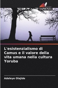 bokomslag L'esistenzialismo di Camus e il valore della vita umana nella cultura Yoruba