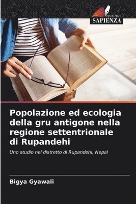 bokomslag Popolazione ed ecologia della gru antigone nella regione settentrionale di Rupandehi