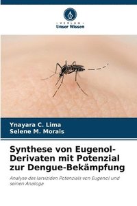 bokomslag Synthese von Eugenol-Derivaten mit Potenzial zur Dengue-Bekämpfung