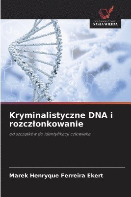 bokomslag Kryminalistyczne DNA i rozczlonkowanie