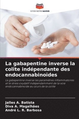 Jalles A Batista, Diva A Magalhães, André L R Barbosa, Jalles A. Batista, Diva A. Magalhães, André L. R. Barbosa - gabapentine inverse la colite indépendante des endocannabinoïdes, Häftad