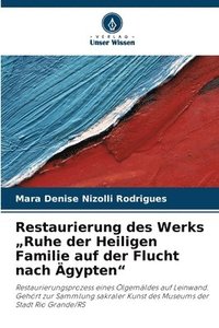 bokomslag Restaurierung des Werks "Ruhe der Heiligen Familie auf der Flucht nach Ägypten"