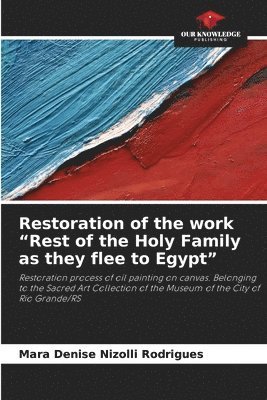 bokomslag Restoration of the work "Rest of the Holy Family as they flee to Egypt"