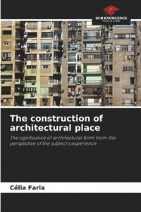 bokomslag The construction of architectural place