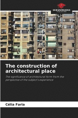 Célia Faria - construction of architectural place, Häftad