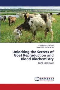 bokomslag Unlocking the Secrets of Goat Reproduction and Blood Biochemistry