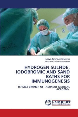 bokomslag Hydrogen Sulfide, Iodobromic and Sand Baths for Immunogenesis