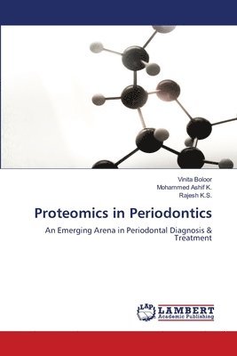 Vinita Boloor, Mohammed Ashif K, Rajesh K S, Mohammed Ashif K., Rajesh K. S. - Proteomics in Periodontics, Häftad