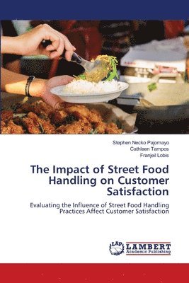 bokomslag The Impact of Street Food Handling on Customer Satisfaction