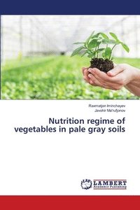 bokomslag Nutrition regime of vegetables in pale gray soils