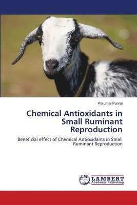 Perumal Ponraj - Chemical Antioxidants in Small Ruminant Reproduction, Häftad