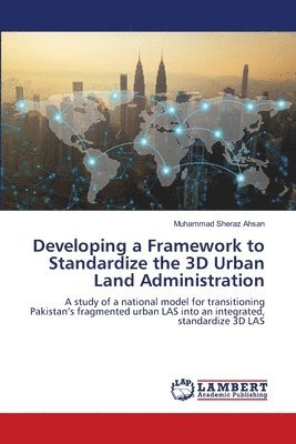 bokomslag Developing a Framework to Standardize the 3D Urban Land Administration