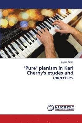 &quot;Pure&quot; pianism in Karl Cherny's etudes and exercises 1