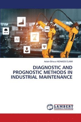 bokomslag Diagnostic and Prognostic Methods in Industrial Maintenance
