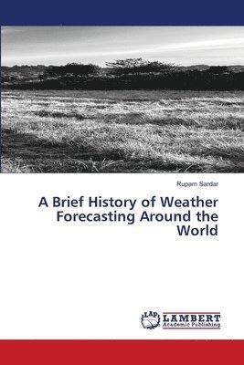 bokomslag A Brief History of Weather Forecasting Around the World