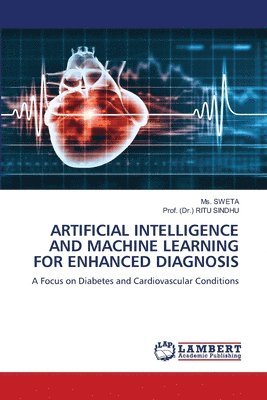 Sweta, Prof (Dr ) Ritu Sindhu, Prof (Dr ). Ritu Sindhu, Ms. SWETA, Prof. (Dr.) RITU SINDHU, Ms. Sweta, (Dr. Ritu Sindhu - Artificial Intelligence and Machine Learning for Enhanced Diagnosis, Häftad