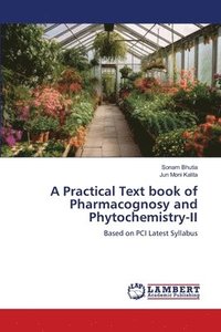 bokomslag A Practical Text book of Pharmacognosy and Phytochemistry-II