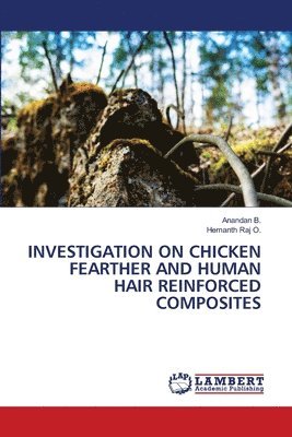 bokomslag Investigation on Chicken Fearther and Human Hair Reinforced Composites