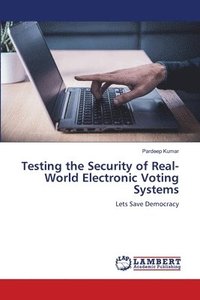 bokomslag Testing the Security of Real-World Electronic Voting Systems