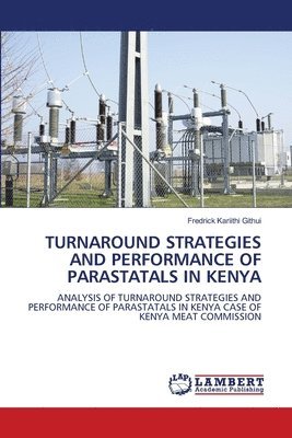 bokomslag Turnaround Strategies and Performance of Parastatals in Kenya