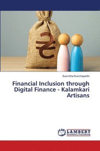 bokomslag Financial Inclusion through Digital Finance - Kalamkari Artisans