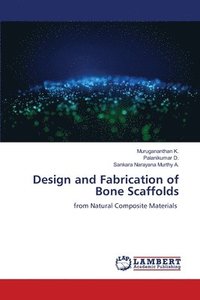 bokomslag Design and Fabrication of Bone Scaffolds